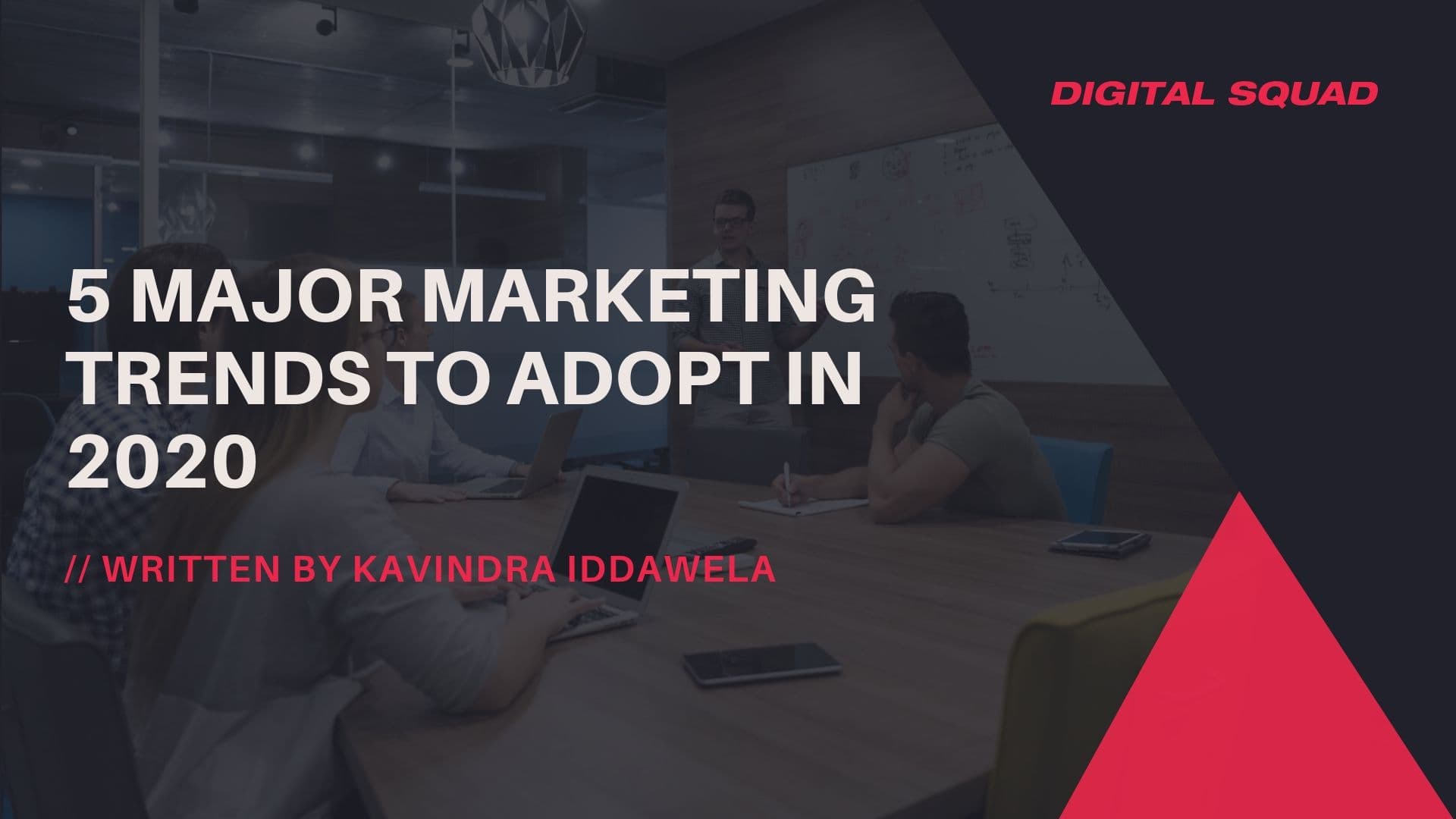 5 Major Marketing Trends to Adopt in 2020