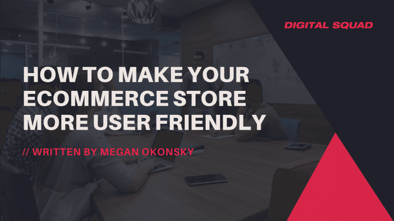 How to Make Your Ecommerce Store More User Friendly