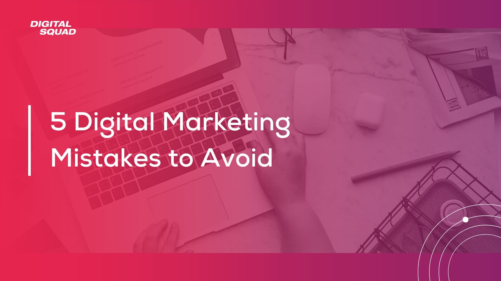 5 Digital Marketing Mistakes to Avoid