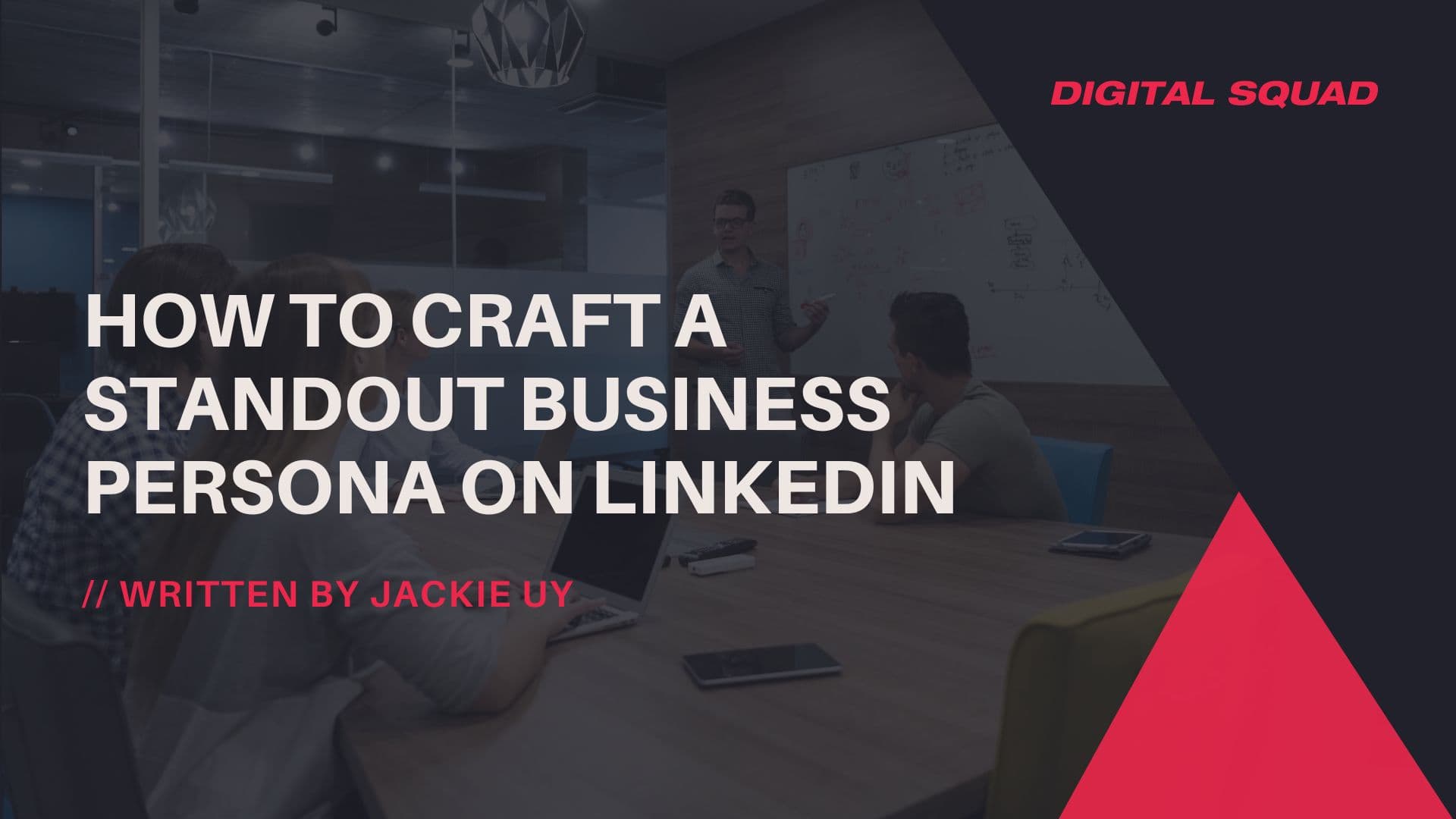 How to Craft a Standout Business Persona on LinkedIn
