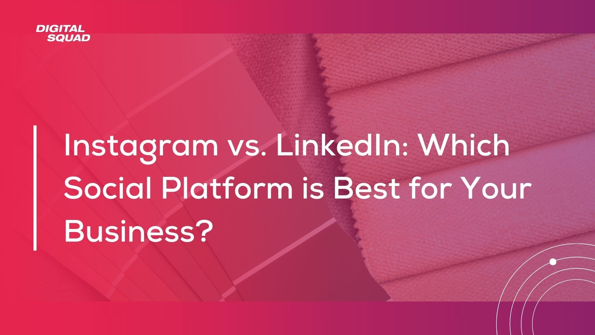 Instagram vs. LinkedIn: Which Social Platform is Best for Your Business?