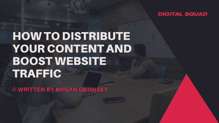How To Distribute Your Content and Boost Website Traffic