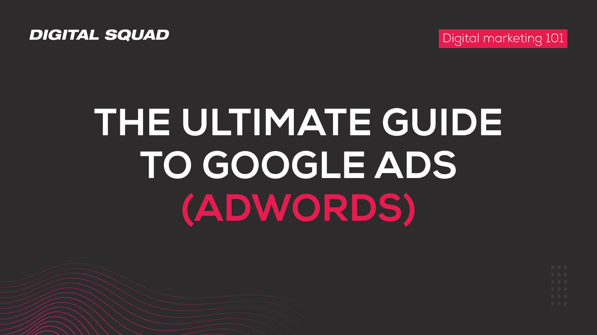 The Ultimate Guide to Google Ads